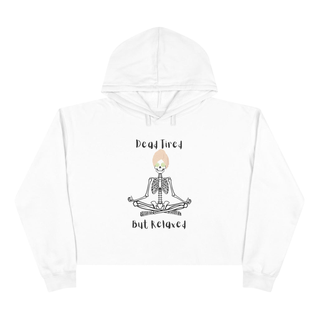 Chill Vibes Crop Hoodie: Dead Tired, But Relaxed