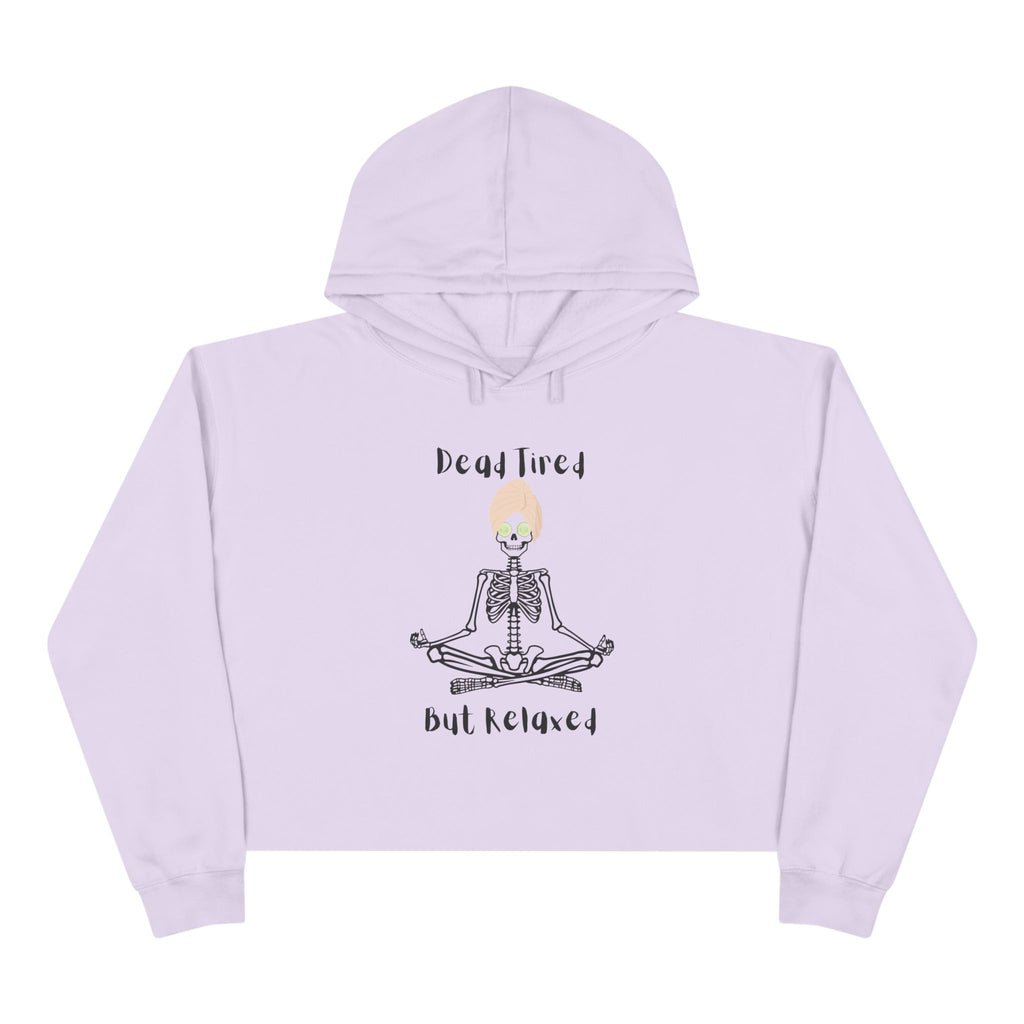 Chill Vibes Crop Hoodie: Dead Tired, But Relaxed